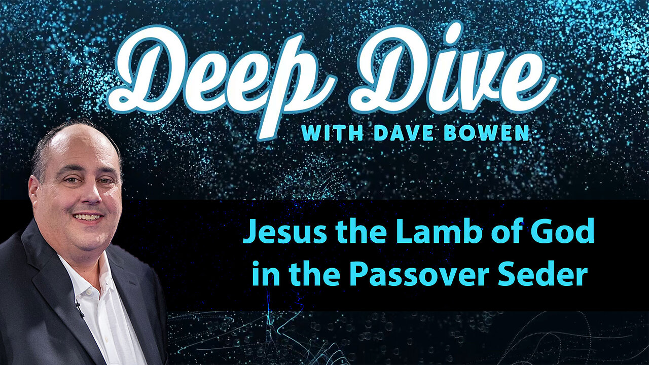 JESUS the LAMB of God in the PASSOVER SEDER | Teacher: Dave Bowen