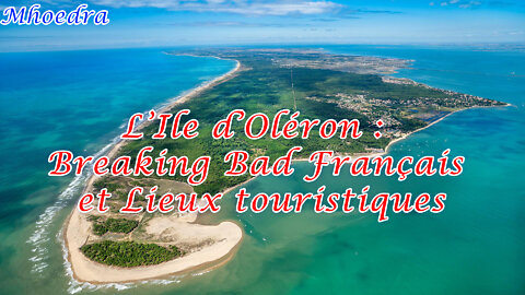 L'Ile d'Oléron : Breaking Bad à la française et lieux touristiques