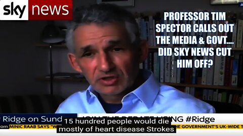 Professor Tim Spector Calls Out The Government & Media Fear Mongering, Sky News CUT HIM OFF!