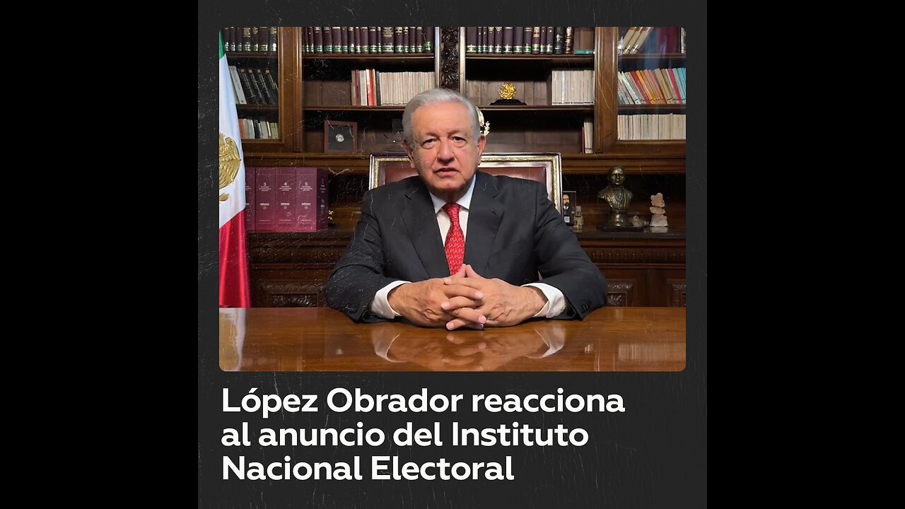 López Obrador se pronuncia sobre los resultados electorales de México