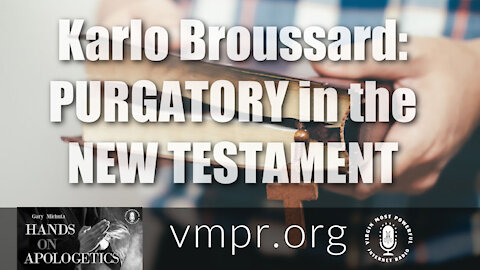 24 Feb 21, Hands on Apologetics: Karlo Broussard: Purgatory