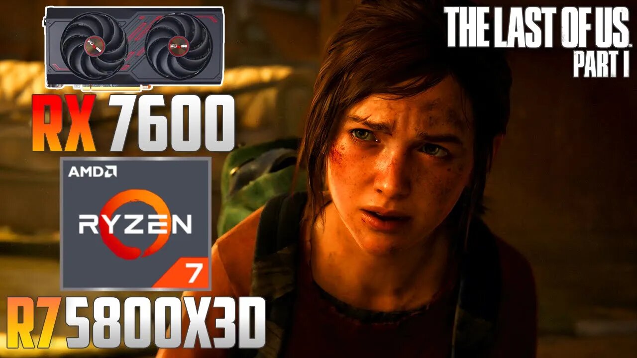 The Last of Us Part 1 : RX 7600 + R7 5800X3D | 1440p - 1080p | Ultra & Low | FSR