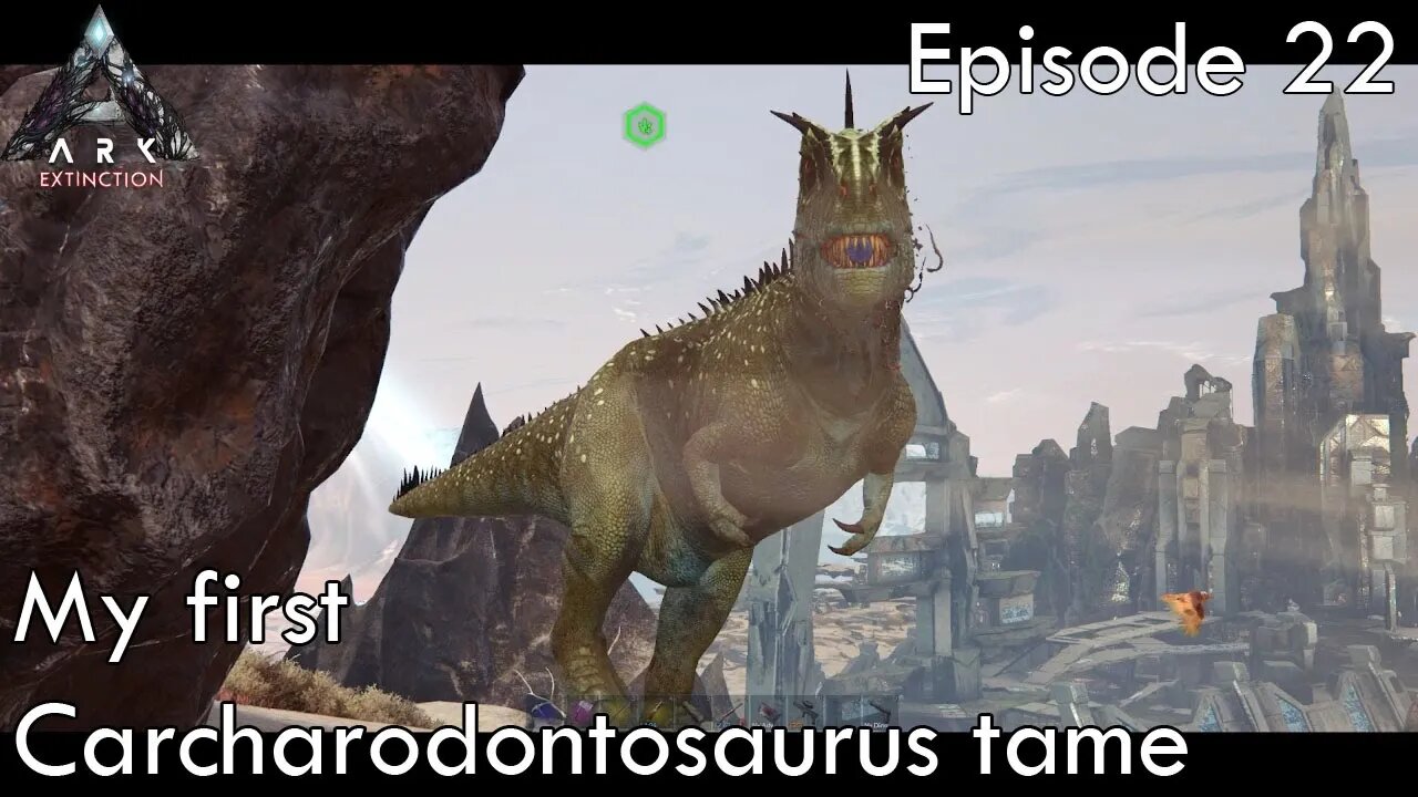 My first Carcharodontosaurus tame - Ark Survival Evolved - Extinction EP22