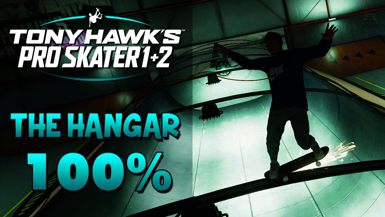 Tony Hawk Pro Skater 1+2 | THE HANGAR 100%