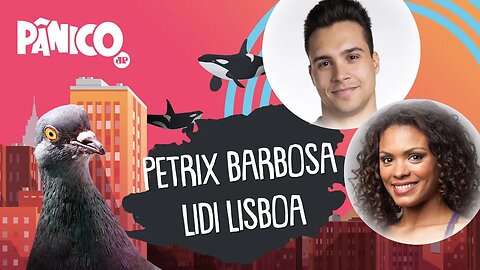 PETRIX BARBOSA E LIDI LISBOA - PÂNICO - 18/02/21