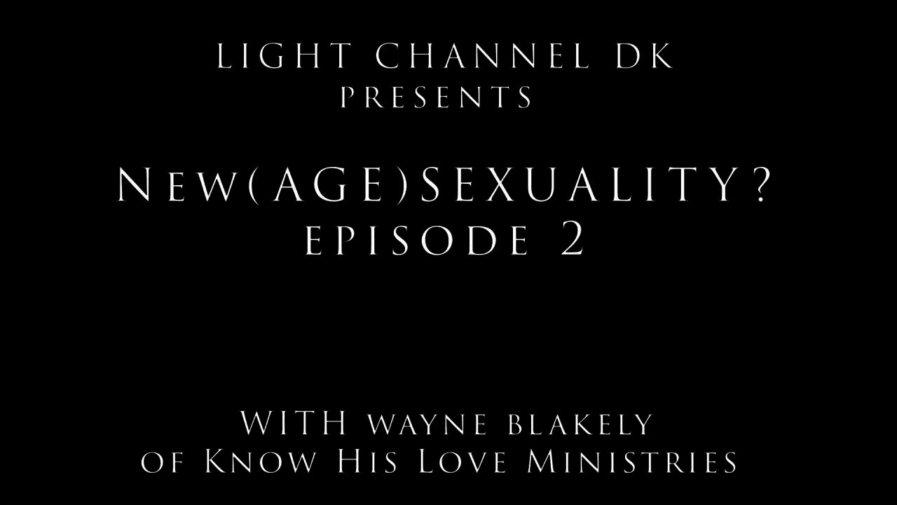New (AGE) Sexuality? - Episode 2 with Wayne Blakely. How does Homosexuality relate to the Bible?