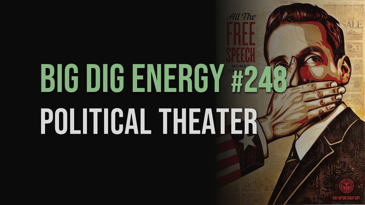 Big Dig Energy 248: Political Theater