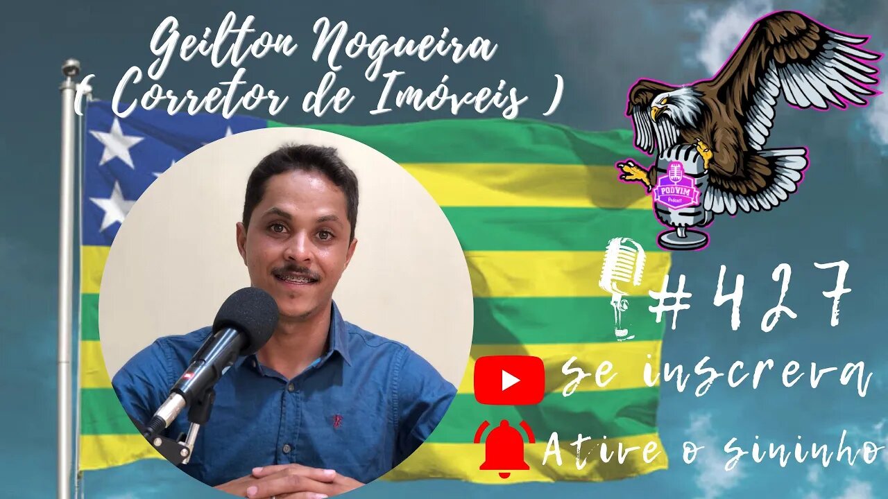 GEILTON NOGUEIRA [ CORRETOR DE IMÓVEIS ] - PODVIM #427