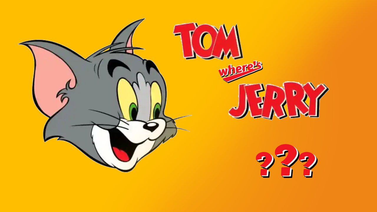 TOM WHERE'S JERRY ???