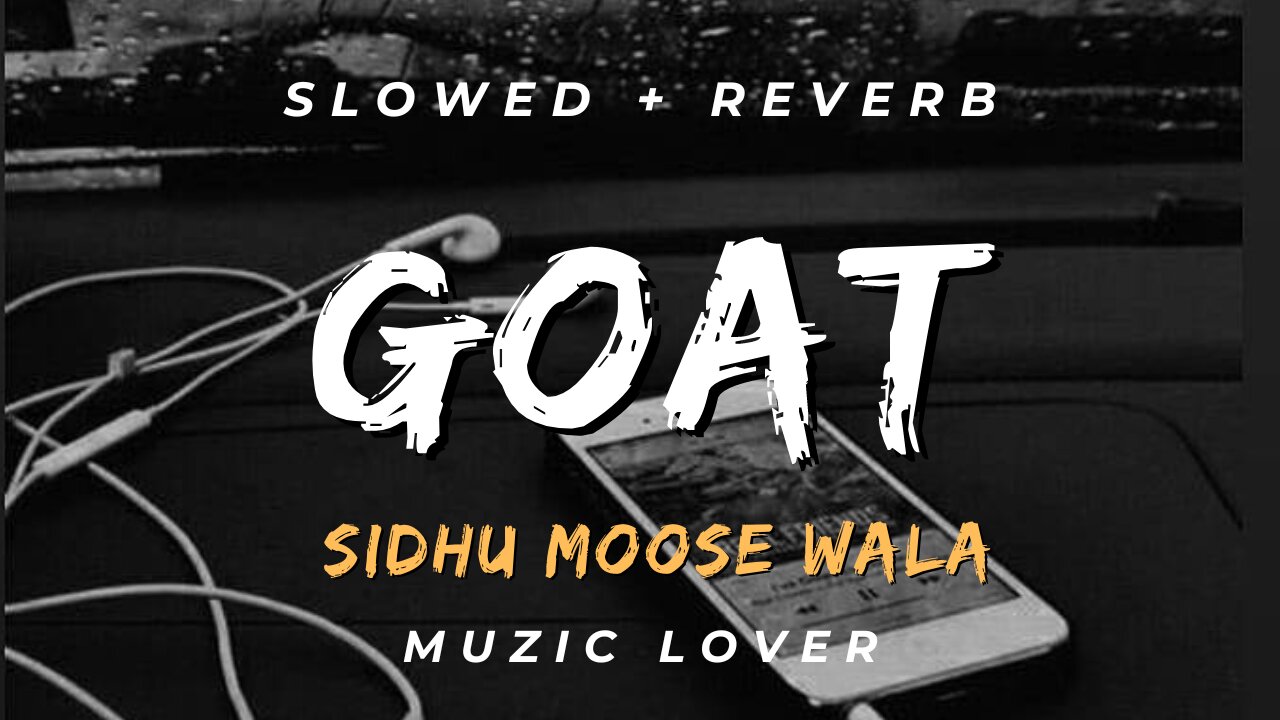 GOAT Slowed+Reverb Sidhu Moose Wala Muzic Lover Latest Punjabi Song 2023