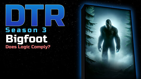 DTR Ep 201: Bigfoot