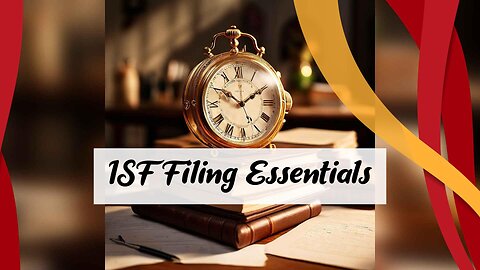 Mastering the ISF Filing Checklist: Essential Documents for Smooth Importing