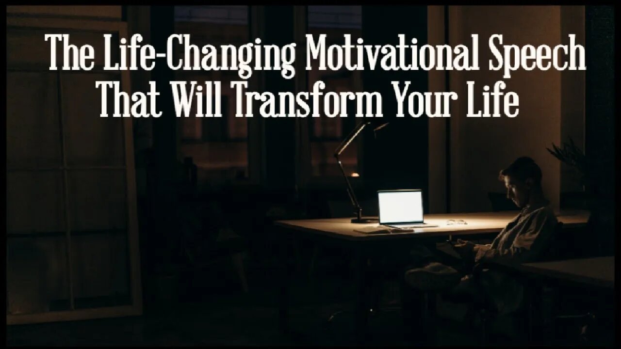 The Life-Changing Motivational Speech That Will Transform Your Life