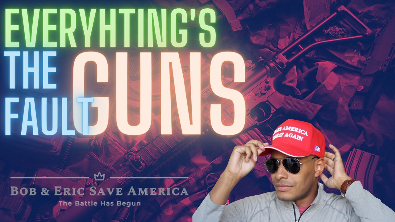 Everything’s The Guns Fault