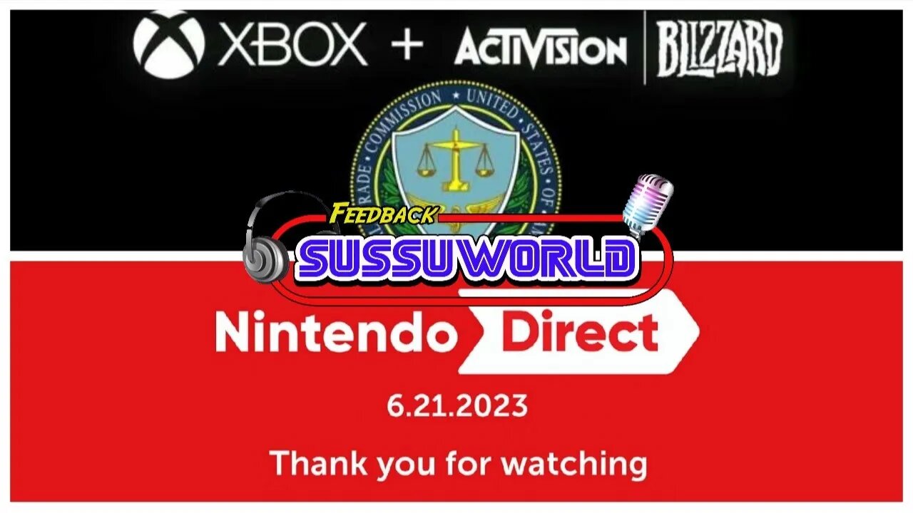 Feedback SussuWorld - 1ª Semana do Julgamento Microsoft/Activision e Nintendo Direct !!