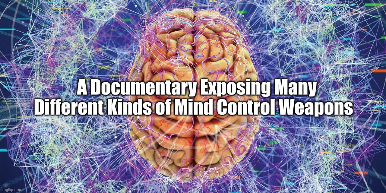 A Documentary Exposing Many Different Kinds of Mind Control Weapons