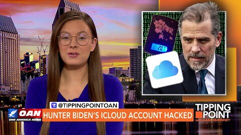 Tipping Point - Hunter Biden’s iCloud Account Hacked