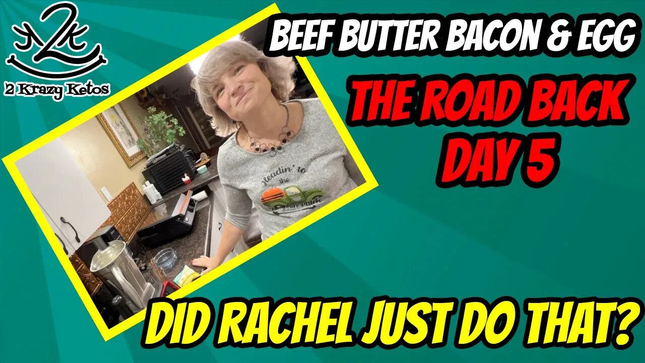 Beef Butter Bacon & Eggs | The Road Back day 5 | Did Rachel just do that?