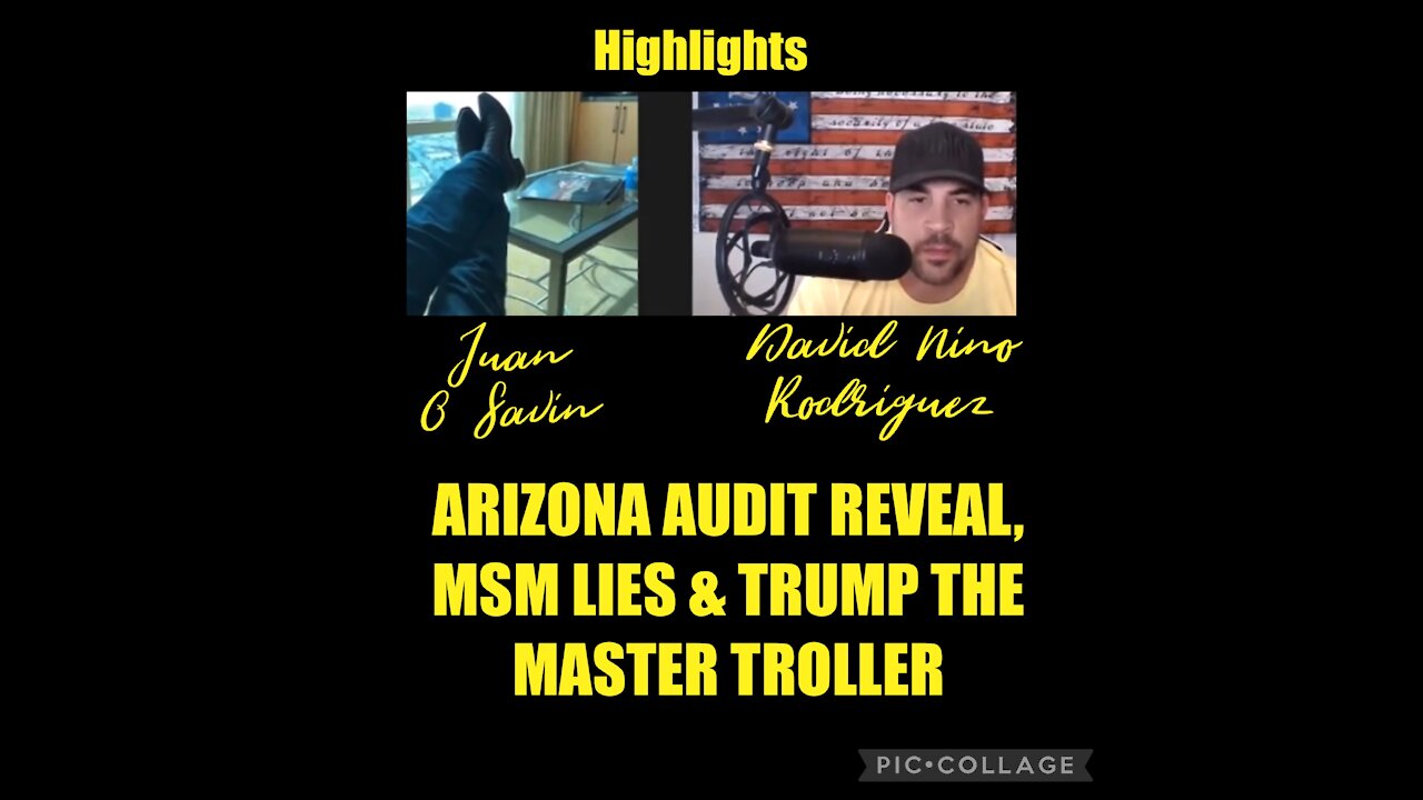 JUAN O SAVIN & NINO RODRIGUEZ EXPLAINS AZ AUDIT REVEAL & MSM LIES