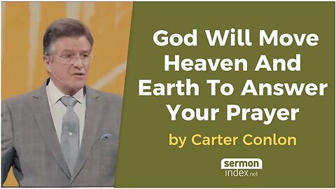 God Will Move Heaven And Earth To Answer Your Prayer by Carter Conlon