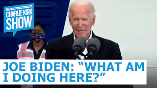 Joe Biden: "What Am I Doing Here?"