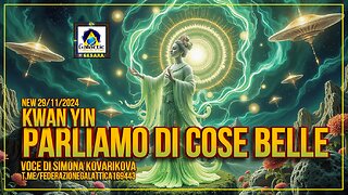 NEW 29/11/2024 Kwan Yin – Parliamo di cose belle - Voce di Simona Kovarikova