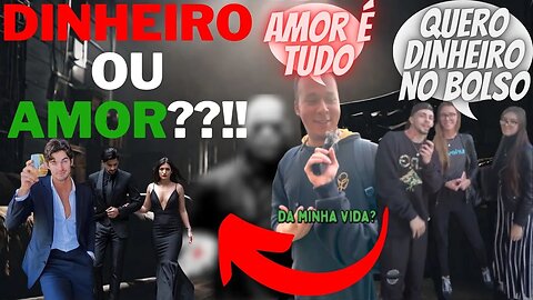 DINHEIRO OU AMOR?? | o que é MAIS IMPORTANTE??