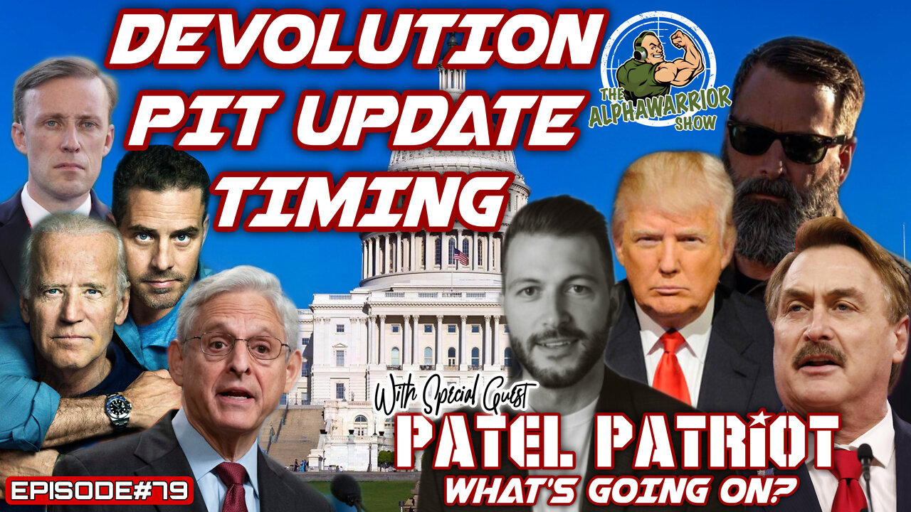 DEVOLUTION, PIT UPDATE, TIMING - WHATS GOIN ON? With Special Guest PATEL PATRIOT EPISODE#79