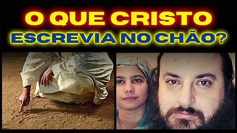 O QUE CRISTO ESCREVIA NO CHÃO?