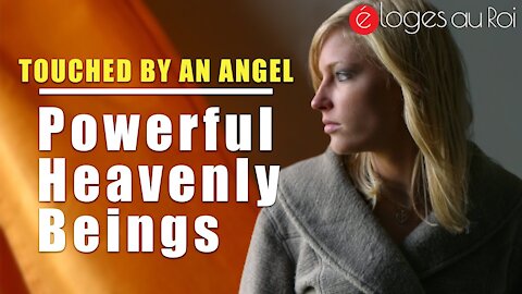 Touched By an Angel - Powerful heavenly beings - GOD's DEPUTIES