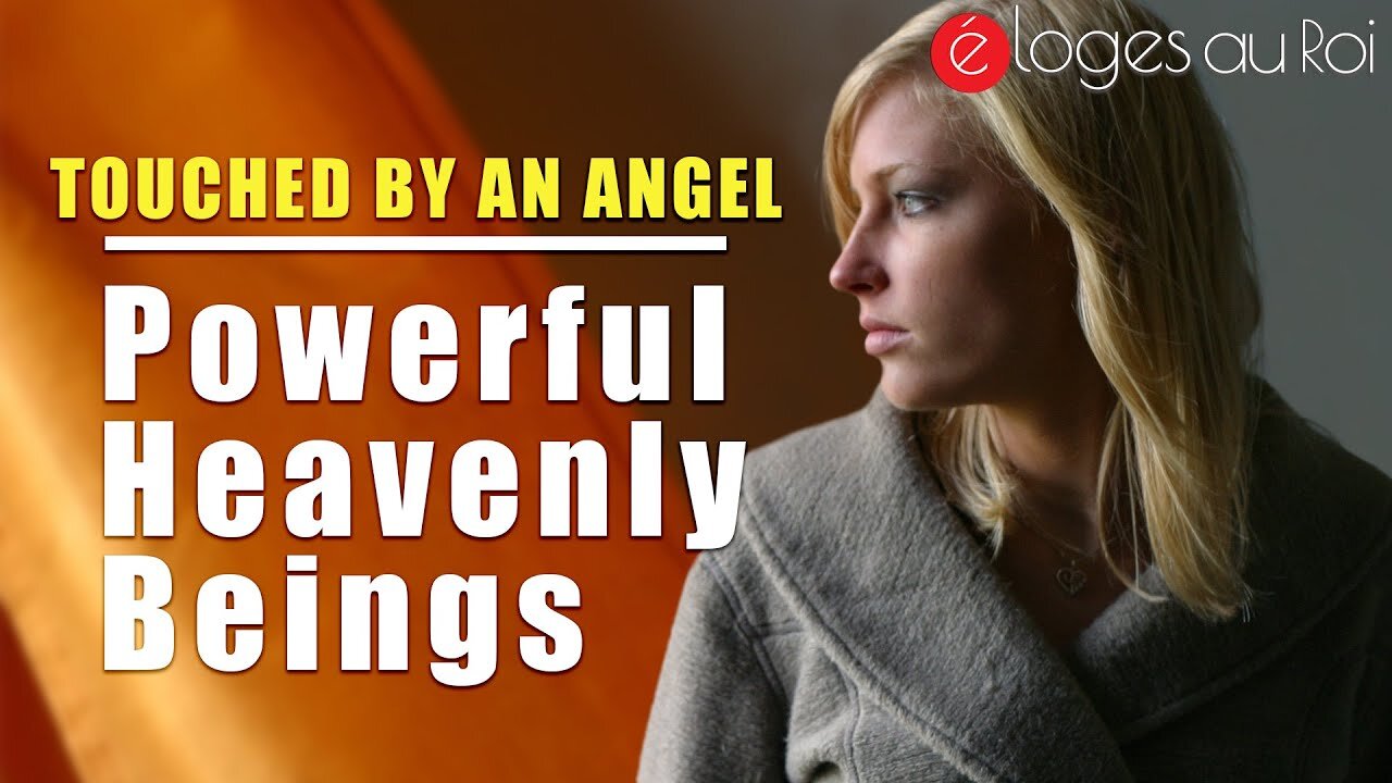 Touched By an Angel - Powerful heavenly beings - GOD's DEPUTIES