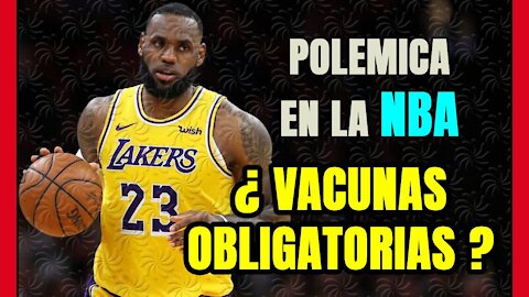 INDIGNACIÓN y POLÉMICA en la NBA! ¿Van a obligar a TODOS a VACUNARSE? y ¿Quién no quiera?