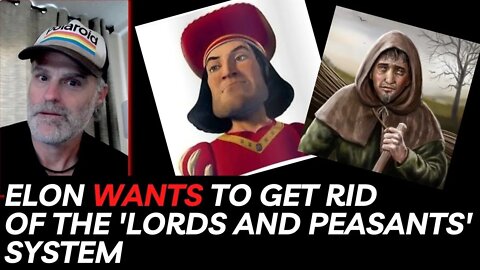 Elon Musk Wants To Get Rid of the Lords And Peasants System