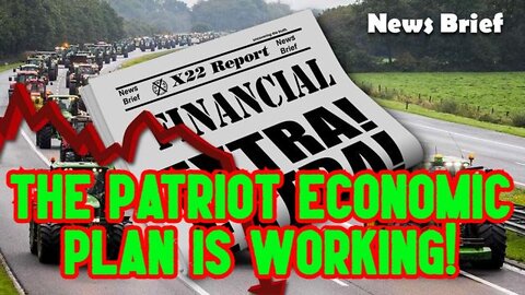 X22 REPORT SHOCKING: THE PATRIOT ECONOMIC PLAN IS WORKING! WATCH THE PEOPLE AROUND THE WORLD!