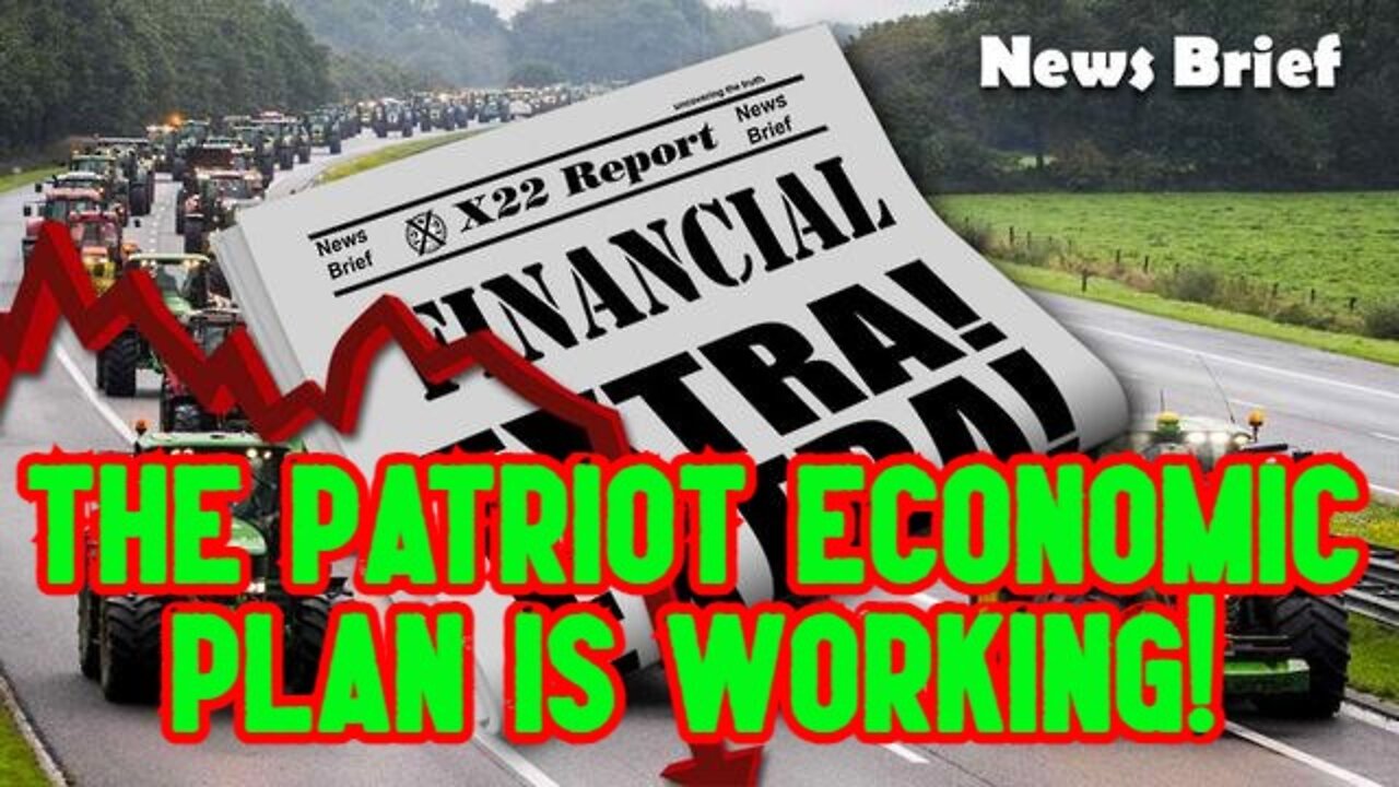 X22 REPORT SHOCKING: THE PATRIOT ECONOMIC PLAN IS WORKING! WATCH THE PEOPLE AROUND THE WORLD!