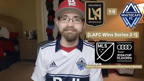 RSR6: LAFC 1-0 Vancouver Whitecaps FC 2024 MLS Cup Playoffs Western Quarterfinals Game 3 Review!