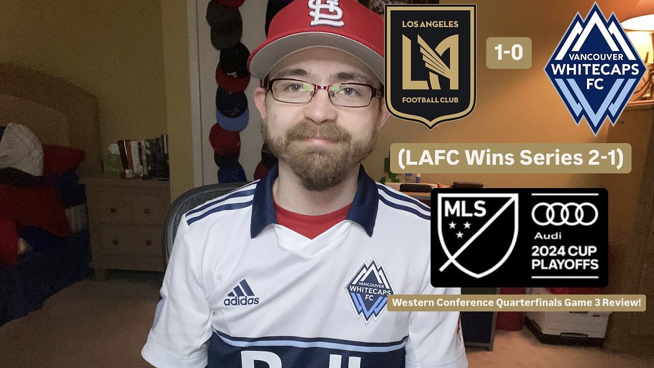 RSR6: LAFC 1-0 Vancouver Whitecaps FC 2024 MLS Cup Playoffs Western Quarterfinals Game 3 Review!