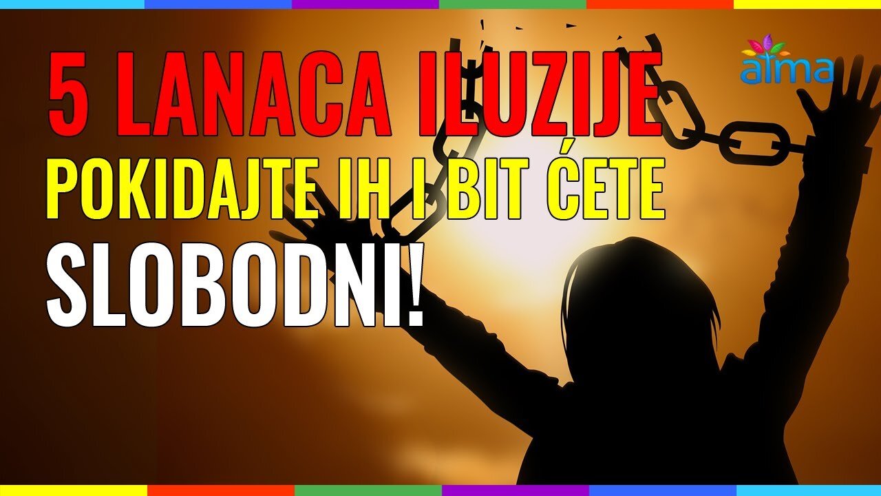 5 LANACA ILUZIJE - POKIDAJTE IH I BIT ĆETE SLOBODNI!