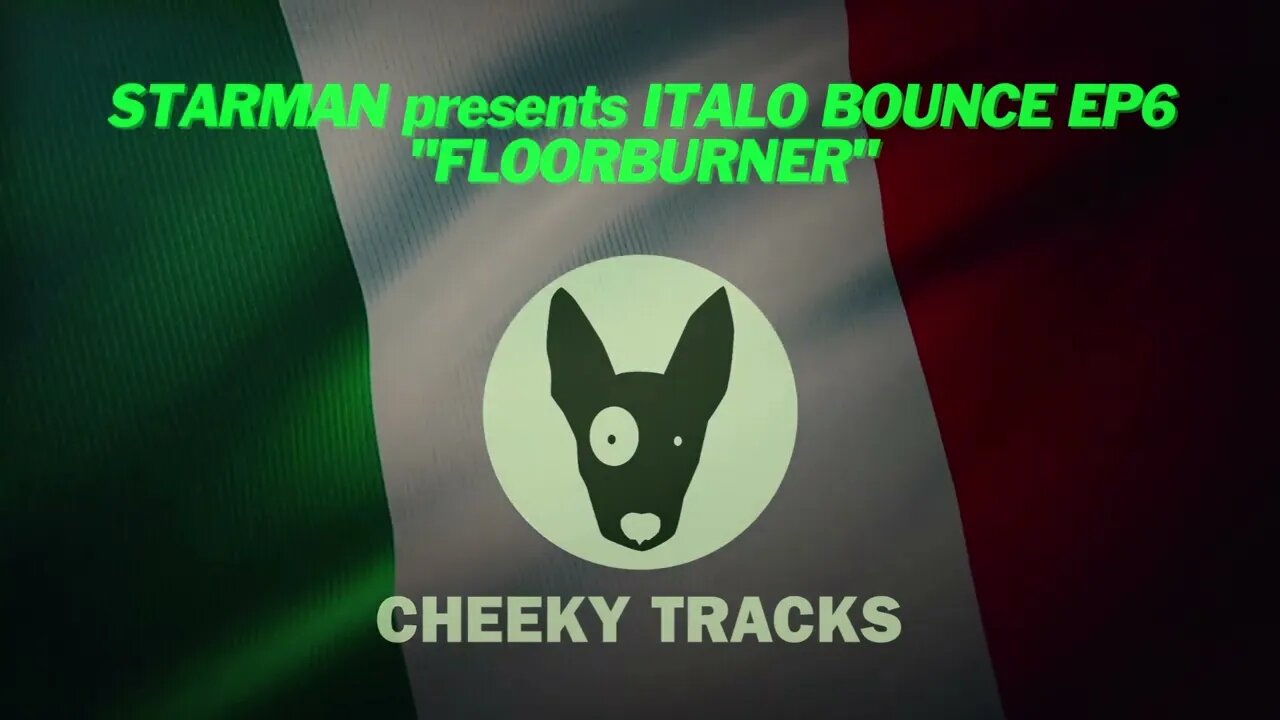 Starman presents Italo Bounce EP6 - Floorburner (Cheeky Tracks)