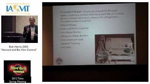 Dr. Bob Harris discusses "Aerosol and Bio Film Control" IAOMT Tulsa 2012