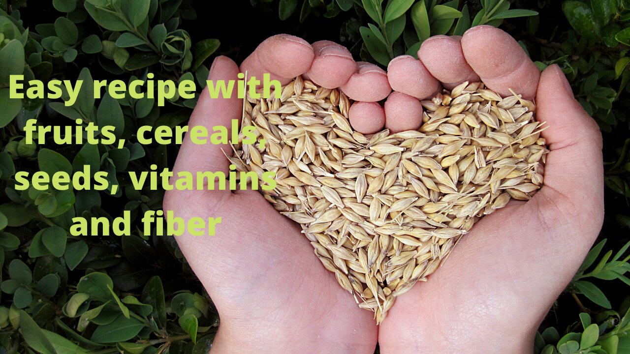 Easy recipe with fruits, cereals, seeds, vitamins and fiber