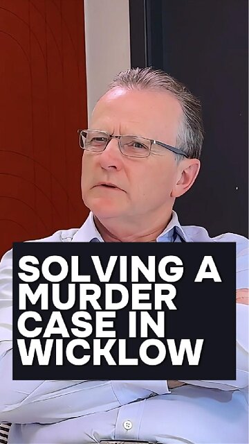 Solving a murder case in Wicklow