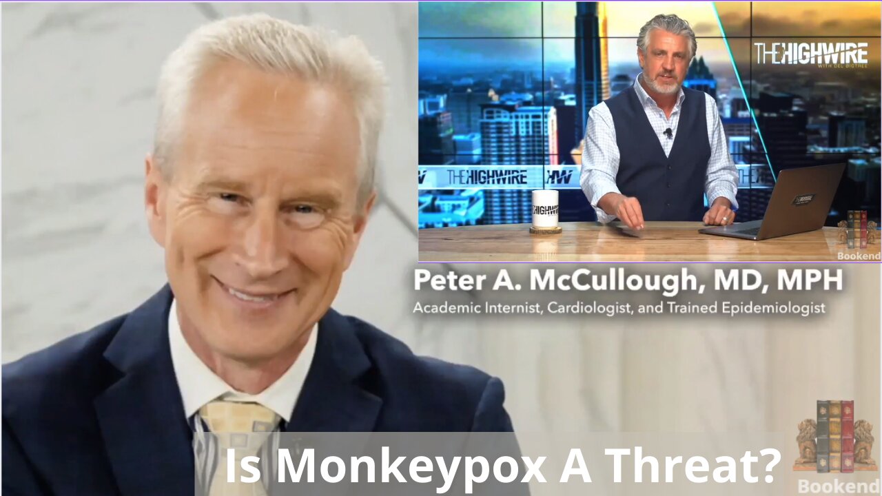 Dr. Peter McCullough Weighs In On The Threat Of Monkey Pox & It's Vaccine