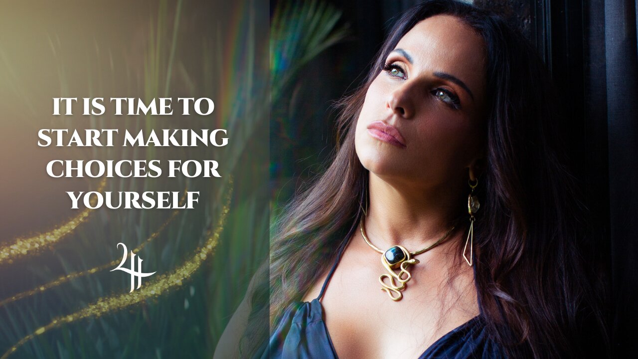 IT’S TIME TO START MAKING CHOICES FOR YOURSELF