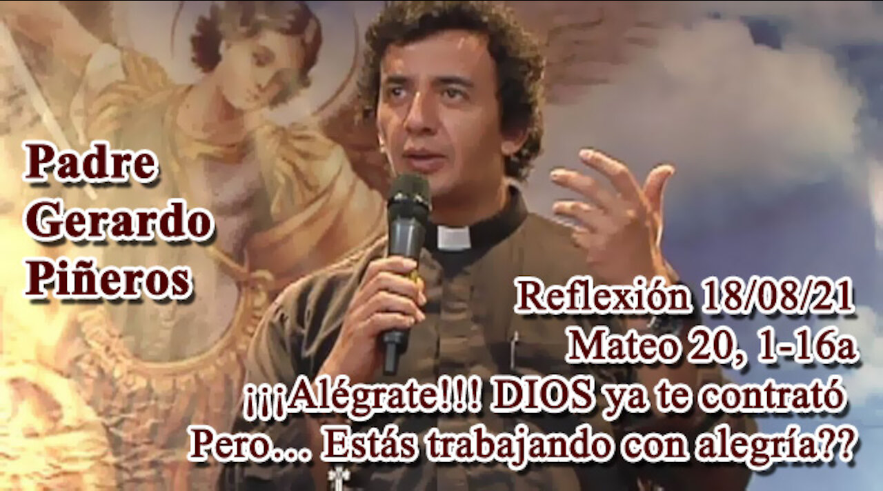 Reflexión 18/08/21 - Padre Gerardo Piñeros - Mateo 20, 1-16a - Parábola de los Obreros de la Viña.
