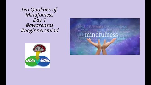 Day 1 of ten qualities of mindfulness #awareness #beginnersmind