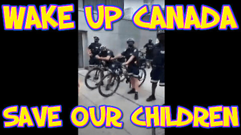 -WAKE UP CANADA - SAVE OUR CHILDREN!