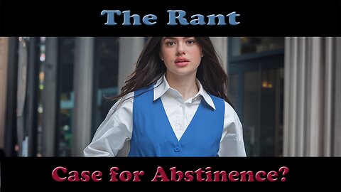 The Rant-Case for Abstinence?