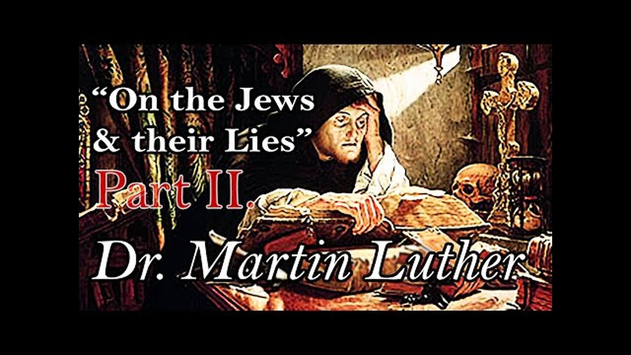 ON THE JEWS & THEIR LIES by DR. MARTIN LUTHER: Part II