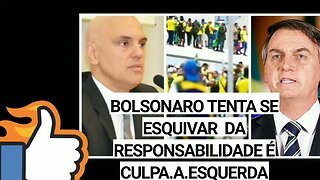 após ordem de Alexandre de Moraes Bolsonaro tenta se esquivar da responsabilidade culpa a esquerda